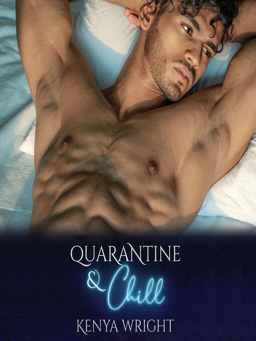 Title details for Quarantine and Chill by Kenya Wright - Available